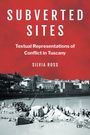 "SUBVERTED SITES", "Textual Representations of Conflict in Tuscany", "SILVIA ROSS". Schwarz-weiß Stadtansicht mit Fluss.