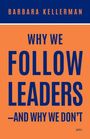 Barbara Kellerman: Why We Follow Leaders--And Why We Don't, Buch