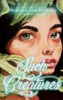 "Madison Ann Halliday", "Such Creatures"; Illustration eines Gesichts mit großen Augen und Blättern im Hintergrund.
