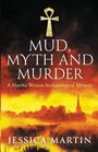 "MUD, MYTH AND MURDER. A Martha Weston Archaeological Mystery. JESSICA MARTIN." 
Oben ein Ankhsymbol, unten Sumpflandschaft.