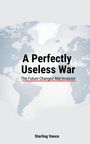 "A Perfectly Useless War: The Future Changed Mid-Invasion" von Sterling Vance. Hintergrund mit Weltkarte in sanften Blautönen.