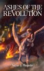 Nathan G Alexander: Ashes of the Revolution, Buch