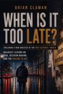 Text: "Brian Claman", "When Is It Too Late?", "Including a new analysis of the Post-October 7 world", "Holocaust lessons on risk, decision making, and the failure to act". Eine Person in einer nassen, nächtlichen Straßenszene.