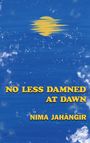 Der Text „NO LESS DAMNED AT DAWN“ und „NIMA JAHĀNGĪR“ steht vor einem blauen Himmel mit gelber Sonne.