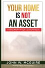 John W McGuire: Your Home Is Not An Asset, Buch