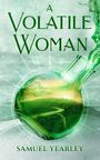 „A Volatile Woman“ und „Samuel Yearley“ sind in Grün auf einem grünen, flüssig gefüllten Flaschenhals vor Landschaft.