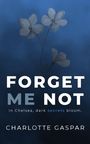 "FORGET ME NOT. In Chelsea, dark secrets bloom. CHARLOTTE GASPAR." Illustration: Zwei stilisierte blaue Blumen.