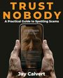 „Trust Nobody: A Practical Guide to Spotting Scams“ von Jay Calvert. Ein Handy zeigt Betrugsnachrichten.