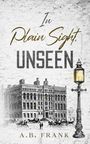 A. B. Frank: In Plain Sight, Unseen, Buch