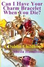 Sheila Hamilton: Can I Have Your Charm Bracelet When You Die?, Buch