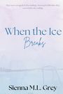 Sienna M L Grey: When the Ice Breaks, Buch