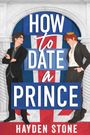 Hayden Stone: How to Date a Prince, Buch