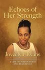 "Echoes of Her Strength", "Joycelyn Evans", "A Life of Forgiveness and Resilience". Frau in festlicher Kleidung.