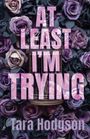 "At Least I'm Trying" in großen Buchstaben. Darunter "Tara Hodgson". Hintergrund aus lila und schwarzen Rosen.