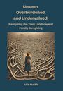 Julia Huckle: Unseen, Overburdened, and Undervalued, Buch