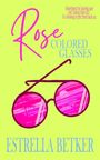 „Rose Colored Glasses“ von Estrella Betker. Zitat: „Sometimes, the hardest part isn't taking them off...“ Illustration: Rosa Brille.