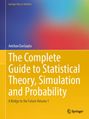 „Springer Texts in Statistics“, „Anirban DasGupta“, „The Complete Guide to Statistical Theory, Simulation and Probability“, „A Bridge to the Future Volume 1“. Das Design zeigt einen Farbverlauf in Blau-, Rot- und Gelbtönen. Unten rechts ist ein Springer-Logo.