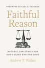 Andrew T Walker: Faithful Reason, Buch
