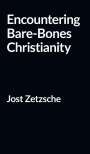 Jost Zetzsche: Encountering Bare-Bones Christianity, Buch
