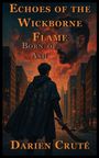 Darien B Cruté: Echoes of the Wickborne Flame, Buch