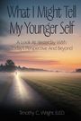 Timothy C Wright: What I Might Tell My Younger Self, Buch