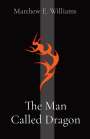 Matthew Elisha Williams: The Man Called Dragon, Buch