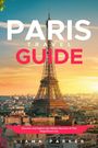Liama Parker: Paris travel guide: Discover and Explore the Hidden Beauties of This MagnificentCity, Buch