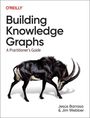 Jesus Barrasa: Building Knowledge Graphs, Buch