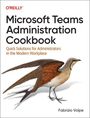 Fabrizio Volpe: Microsoft Teams Administration Cookbook, Buch