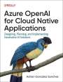 Adrian Gonzalez Sanchez: Azure OpenAI Service for Cloud Native Applications, Buch