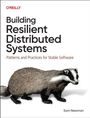 Text: "Building Resilient Distributed Systems: Patterns and Practices for Stable Software." Illustration eines Dachses. Autor: Sam Newman.