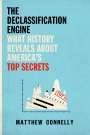 Matthew Connelly: The Declassification Engine: What History Reveals about America's Top Secrets, Buch