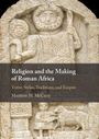 Matthew M McCarty: Religion and the Making of Roman Africa, Buch