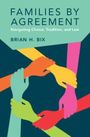 Brian H Bix: Families by Agreement, Buch