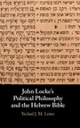 Yechiel J. M. Leiter: John Locke's Political Philosophy and the Hebrew Bible, Buch