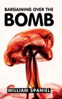 William Spaniel: Bargaining over the Bomb, Buch