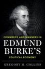 Gregory M. Collins: Commerce and Manners in Edmund Burke's Political Economy, Buch