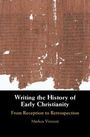 Markus Vinzent: Writing the History of Early Christianity, Buch