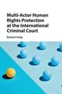 Emma Irving: Multi-Actor Human Rights Protection at the International Criminal Court, Buch