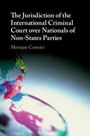 Monique Cormier: The Jurisdiction of the International Criminal Court over Nationals of Non-States Parties, Buch