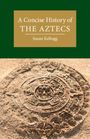 Susan Kellogg: A Concise History of the Aztecs, Buch