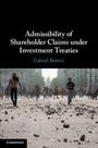 Gabriel Bottini: Admissibility of Shareholder Claims under Investment Treaties, Buch