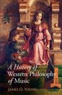 James O. Young: A History of Western Philosophy of Music, Buch