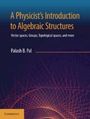 Palash B Pal: A Physicist's Introduction to Algebraic Structures, Buch