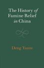 Yunte Deng: The History of Famine Relief in China, Buch
