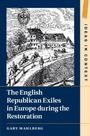 Gaby Mahlberg: The English Republican Exiles in Europe During the Restoration, Buch