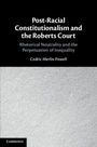 Cedric Merlin Powell: Post-Racial Constitutionalism and the Roberts Court, Buch