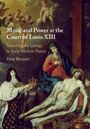 Peter Bennett (Case Western Reserve University, Ohio): Music and Power at the Court of Louis XIII, Buch