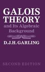 D. J. H. Garling: Galois Theory and Its Algebraic Background, Buch