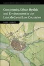 Janna Coomans: Community, Urban Health and Environment in the Late Medieval Low Countries, Buch
